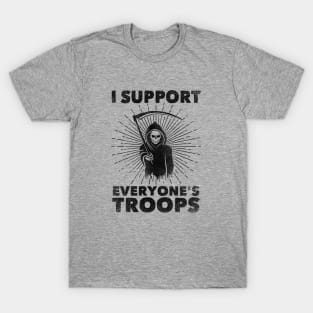 I Support Everyone's Troops (Political /Statement) - Grim Reaper T-Shirt